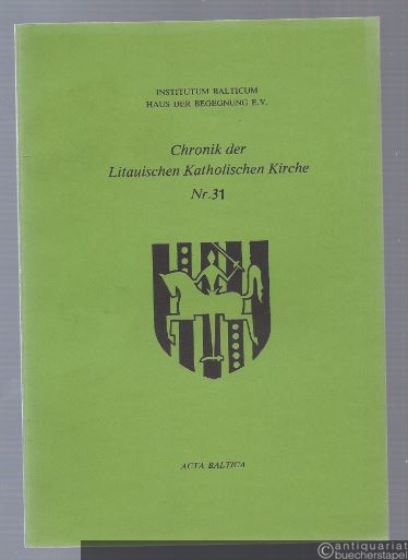  - Chronik der Litauischen Katholischen Kirche (= Acta Baltica, Nr. 31).