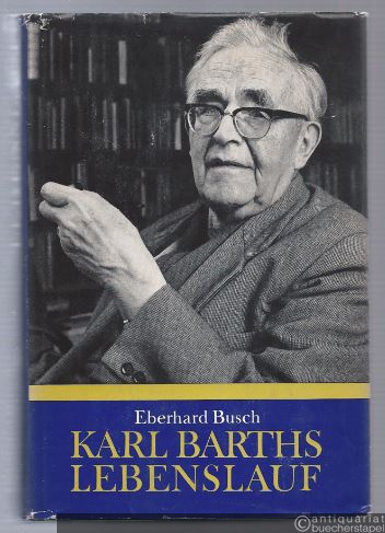  - Karl Barths Lebenslauf. Nach seinen Briefen und autobiographischen Texten.