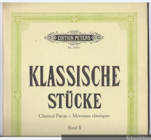  - Sammlung Klassischer Stücke aus Werken berühmter Meister für Violoncello mit Pianofortebegleitung, Band II (= Edition Peters, Nr. 1418b). Violoncello und Klavier.
