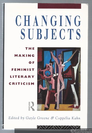  - Changing Subjects. The Making of Feminist Literary Criticism.