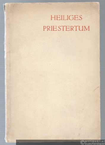  - Heiliges Priestertum. Referate der zweiten Wiener Seelsorger-Tagung 27.-30. Dezember 1932.