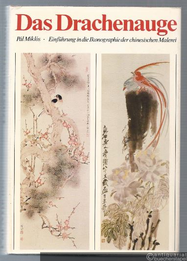  - Das Drachenauge. Einführung in die Ikonographie der chinesischen Malerei.