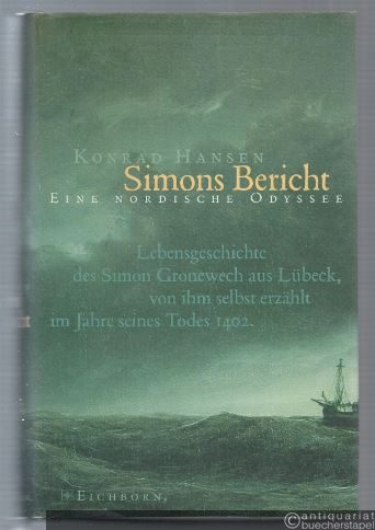  - Simons Bericht. Eine nordische Odyssee. Lebensgeschichte des Simon Gronewech aus Lübeck, von ihm selbst erzählt im Jahre seines Todes 1402.
