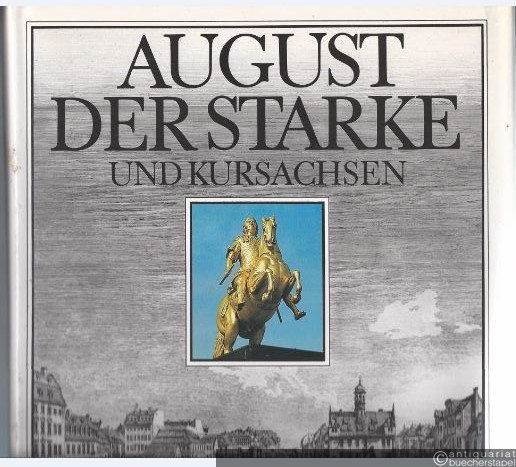  - August der Starke und Kursachsen.