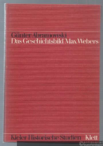  - Das Geschichtsbild Max Webers (= Kieler Historische Studien, Band 1).