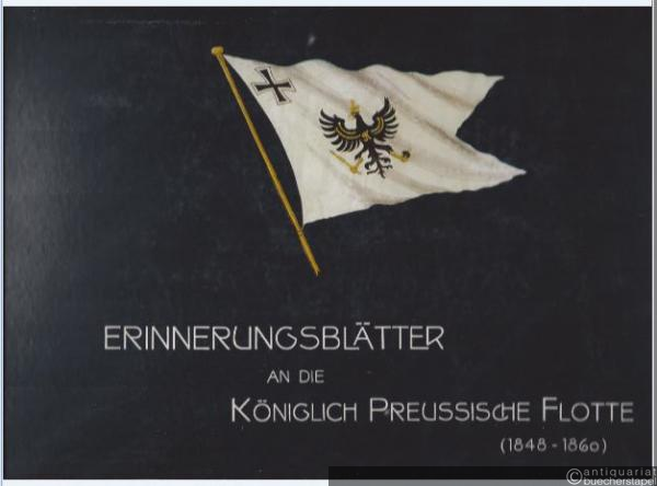  - Erinnerungsblätter an die Königlich-Preußische Flotte (1848-1860).