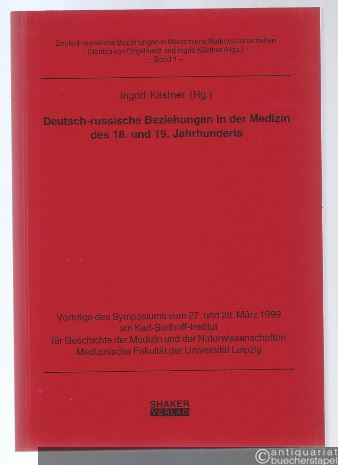  - Deutsch-russische Beziehungen in der Medizin des 18. und 19. Jahrhunderts.