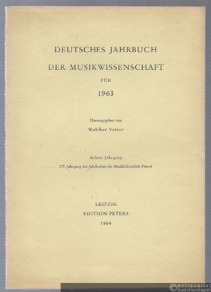  - Deutsches Jahrbuch für Musikwissenschaft für 1963. Achter Jahrgang (= 55. Jahrgang des Jahrbuches der Musikbibliothek Peters).