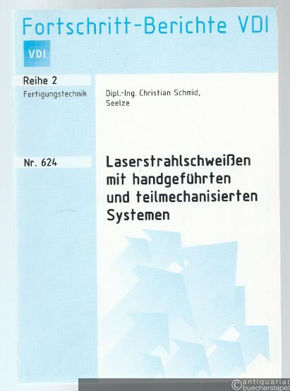 - Laserstrahlschweißen mit handgeführten und teilmechanisierten Systemen. Reihe 2 Fertigungstechnik, Nr. 624.