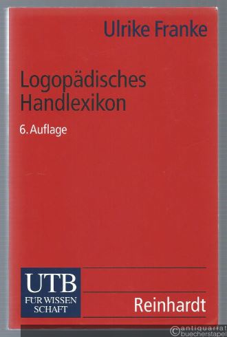  - Logopädisches Handlexikon (= UTB für Wissenschaft, 771).