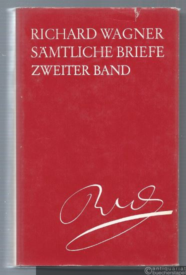  - Richard Wagner. Sämtliche Briefe, Band 2: Briefe der Jahre 1842-1849.