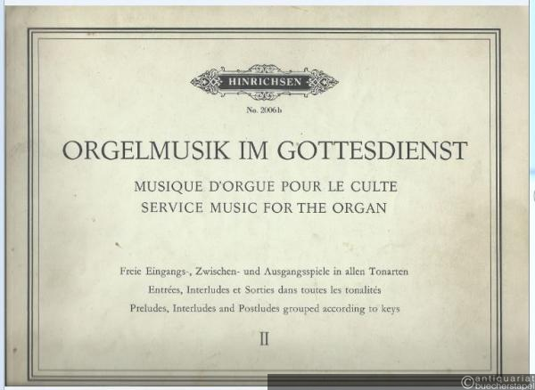  - Orgelmusik im Gottesdienst II / Musique d'orgue pour le culte / Service music for the organ (= Hinrichsen Edition, No. 2006b).