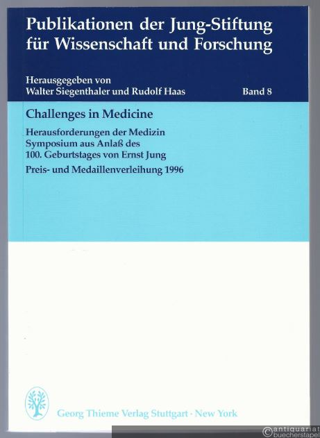  - Challenges in Medicine. Herausforderungen der Medizin. Symposium aus Anlaß des 100. Geburtstages von Ernst Jung. Preis- und Medaillenverleihung 1996.
