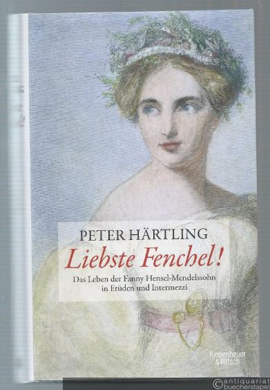  - Liebste Fenchel! Das Leben der Fanny Hensel-Mendelssohn in Etüden und Intermezzi.