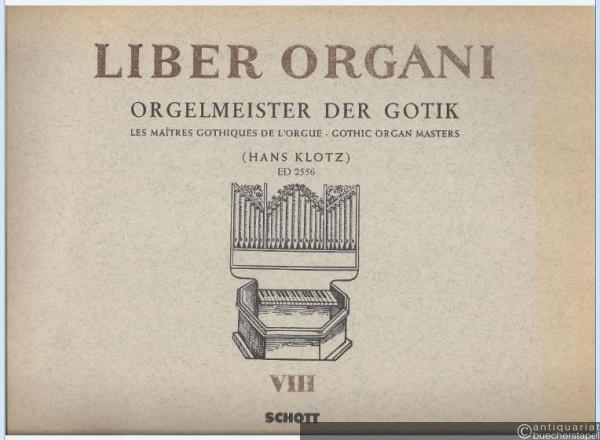  - Liber Organi VIII. Orgelmeister der Gotik (= Edition Schott, Nr. 2556).