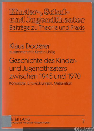  - Geschichte des Kinder- und Jugendtheaters zwischen 1945 und 1970. Konzepte, Entwicklungen, Materialien (= Kinder-, Schul- und Jugendtheater. Beiträge zu Theorie und Praxis, Bd. 7).