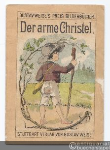  - Der arme Christel (= Gustav Weise's Preis-Bilderbücher).