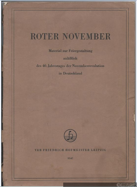  - Roter November. Material zur Feiergestaltung anlässlich des 40. Jahrestages der Novemberrevolution in Deutschland.