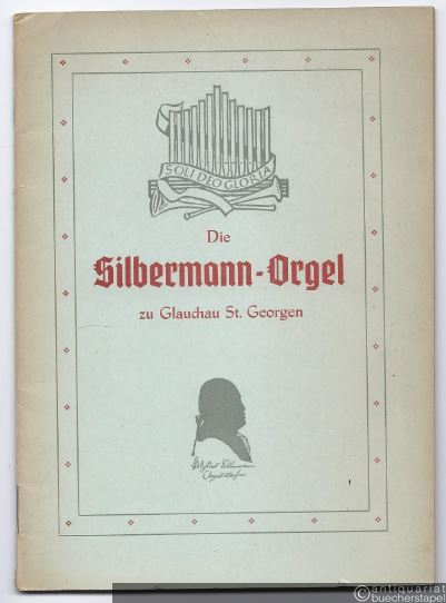  - Die Silbermann-Orgel zu Glauchau St. Georgen.