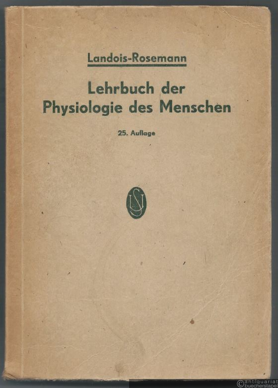  - Lehrbuch der Physiologie des Menschen (Landois-Rosemann), einschließlich der Physiologischen Chemie mit besonderer Berücksichtigung der praktischen Medizin.