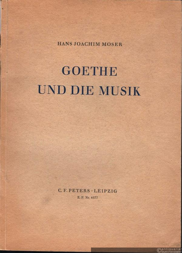  - Goethe und die Musik (= Edition Peters, Nr. 4577).