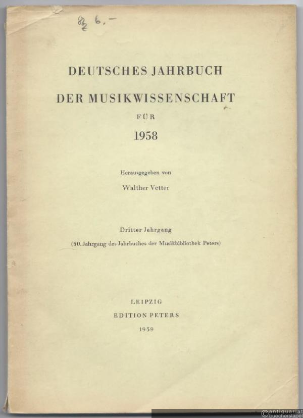  - Deutsches Jahrbuch für Musikwissenschaft für 1958. Dritter Jahrgang (= 50. Jahrgang des Jahrbuches der Musikbibliothek Peters).