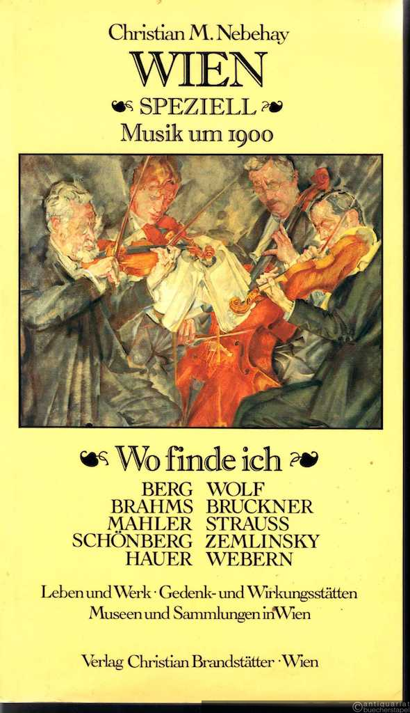  - Musik um 1900: Wo finde ich Berg, Brahms, Mahler, Schönberg, Hauer, Wolf, Bruckner, Strauss, Zemlinsky, Webern (= Wien Speziell).
