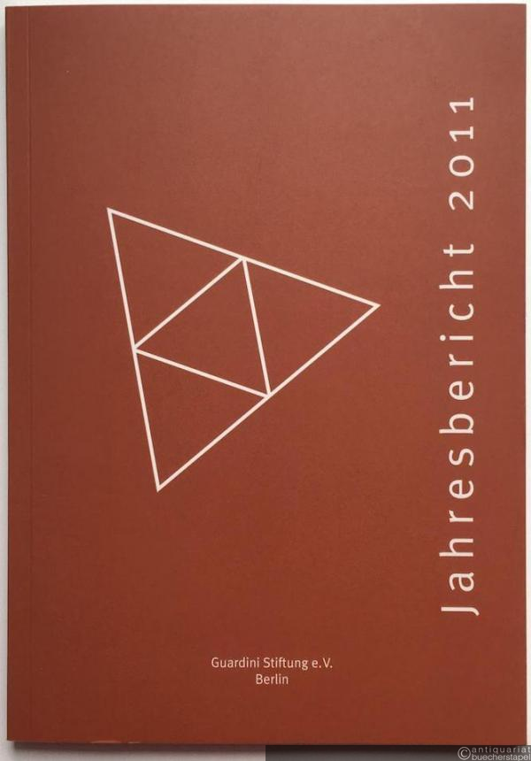  - Jahresbericht 2011. Guardini Stiftung.