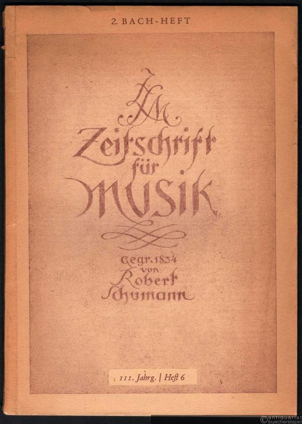  - Zeitschrift für Musik. Jg. 111, Heft 6 (= 2. Bach-Heft).