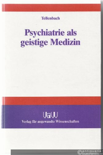  - Psychiatrie als geistige Medizin.