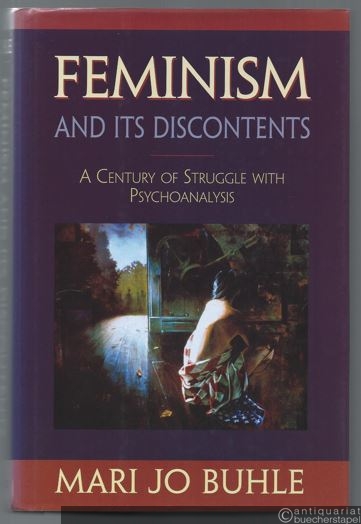  - Feminism and its discontents. A century of struggle with psychoanalysis.