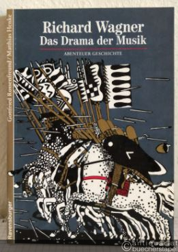  - Richard Wagner. Das Drama in der Musik (= Abenteuer Geschichte, Band 22).