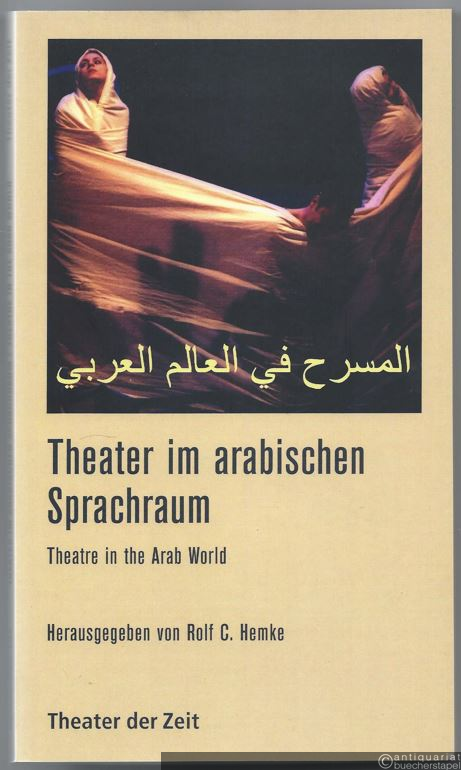  - Theater im arabischen Sprachraum / Theatre in the Arab World (= Recherchen 104).