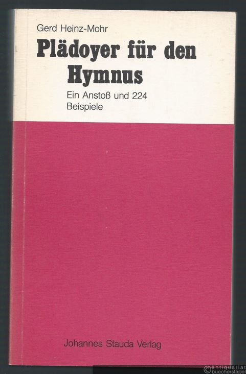  - Plädoyer für den Hymnus. Ein Anstoß und 224 Beispiele.