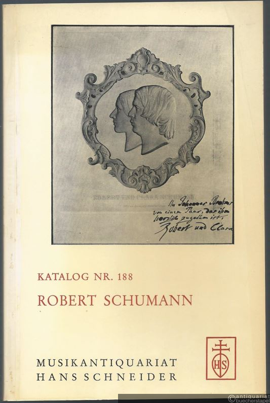  - Robert Schumann. Manuskripte, Briefe, Schumanniana. Katalog Nr. 188.
