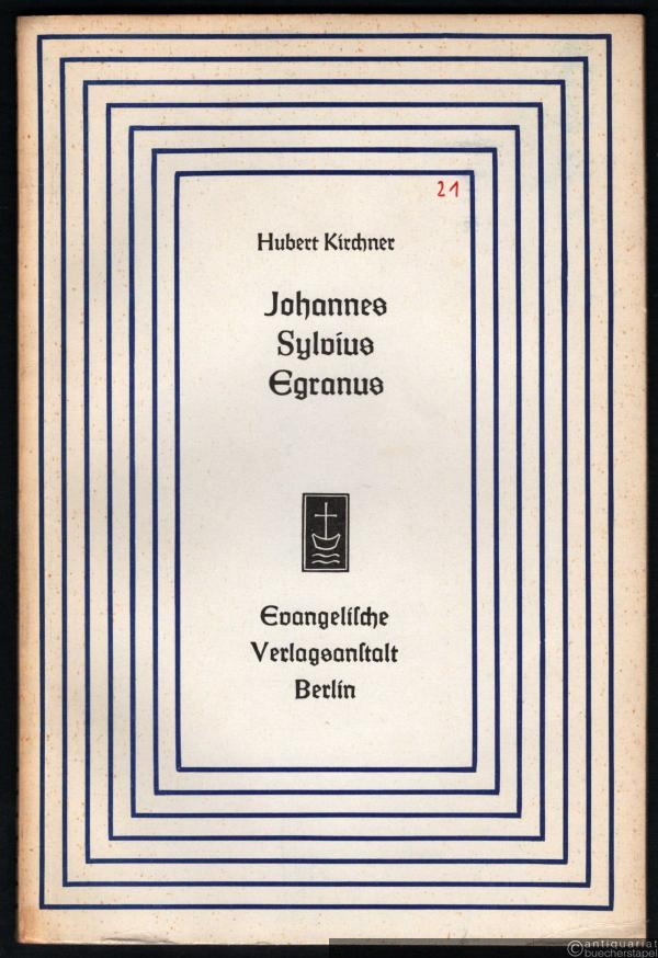  - Johannes Sylvius Egranus. Ein Beitrag zum Verhältnis von Reformation und Humanismus (= Aufsätze und Vorträge zur Theologie und Religionswissenschaft, Heft 21).