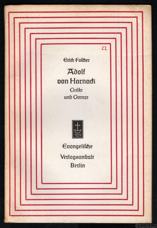  - Adolf von Harnack. Größe und Grenze (= Aufsätze und Vorträge zur Theologie und Religionswissenschaft, Heft 22).
