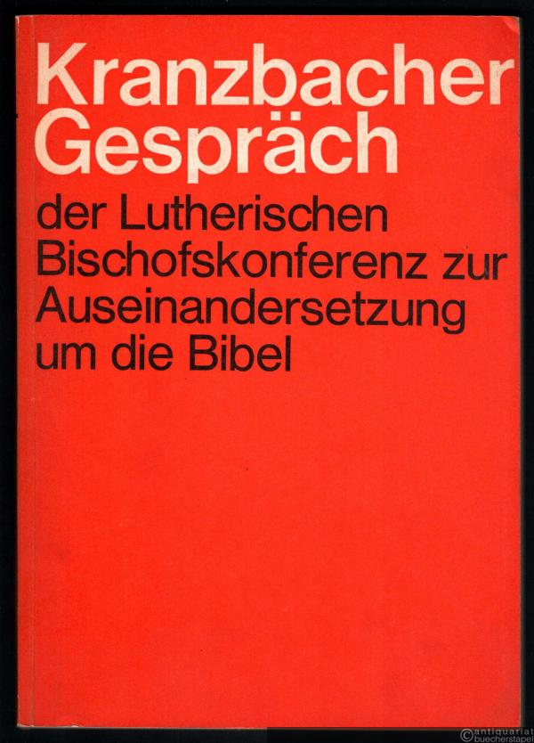  - Kranzbacher Gespräch der Lutherischen Bischofskonferenz zur Auseinandersetzung um die Bibel.
