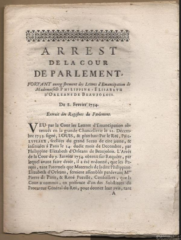  - Arrest de la Cour de Parlement. Portant enregistrement des Lettres d'Emancipation de Mademoiselle Philippine-Elisabeth d'Orleans de Beaujolois. Du 8. Fevrier 1734.