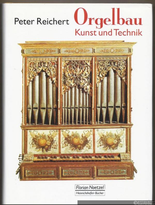  - Orgelbau. Kunst und Technik.