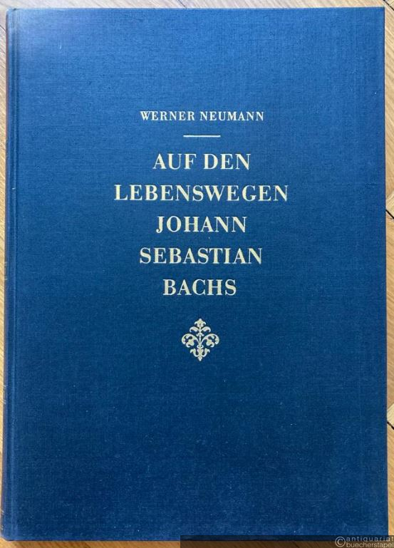  - Auf den Lebenswegen Johann Sebastian Bachs.
