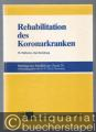 Rehabilitation des Koronarkranken (= Beiträge zur Kardiologie, Band 25).