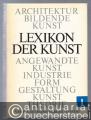 Lexikon der Kunst: Architektur, Bildende Kunst, Angewandte Kunst, Industrieformgestaltung, Kunsttheorie. 5 Bände [so vollständig].