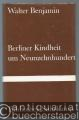 Berliner Kindheit um Neunzehnhundert (= Bibliothek Suhrkamp Bd. 2).