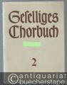 Geselliges Chorbuch. Zweiter Teil: Neue Lieder und Gesänge für gemischten Chor (= Bärenreiter-Ausgabe 1699). Partitur.