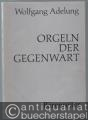 Orgeln der Gegenwart / Organs of Our Time.
