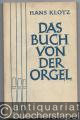 Das Buch von der Orgel. Über Wesen und Aufbau des Orgelwerkes, Orgelpflege und Orgelspiel.