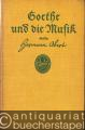 Goethe und die Musik (= Musikalische Volksbücher).