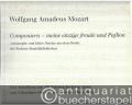 Wolfgang Amadeus Mozart. Componiern - meine einzige Freude und Paßion. Autographe und frühe Drucke aus dem Besitz der Berliner Staatsbibliotheken.