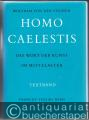 Homo Caelestis. Das Wort der Kunst im Mittelalter. Textband und Bildband [so vollständig].